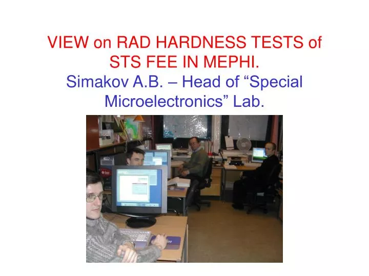 view on rad hardness tests of sts fee in mephi simakov a b head of special microelectronics lab