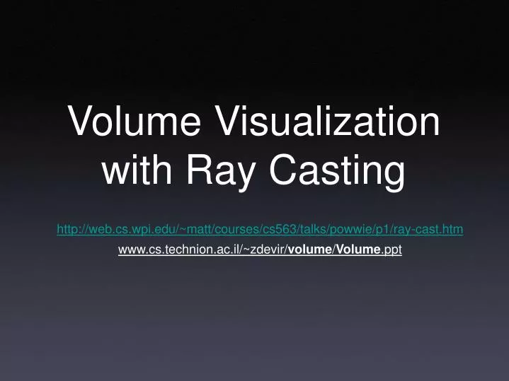volume visualization with ray casting