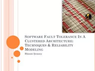 Software Fault Tolerance In A Clustered Architecture : Techniques &amp; Reliability Modeling