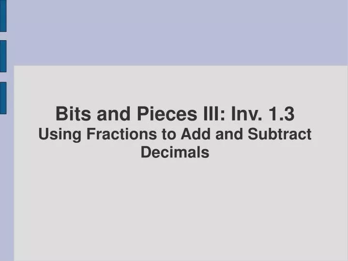 bits and pieces iii inv 1 3 using fractions to add and subtract decimals