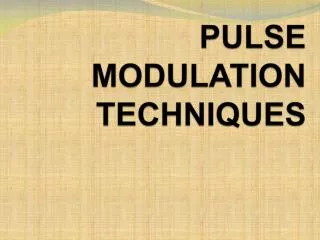 PULSE MODULATION TECHNIQUES