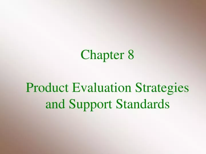 chapter 8 product evaluation strategies and support standards