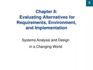 Chapter 8: Evaluating Alternatives for Requirements, Environment, and Implementation