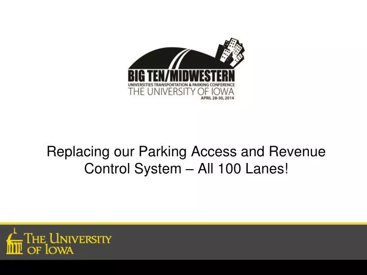 replacing our parking access and revenue control system all 100 lanes