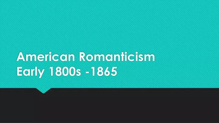 american romanticism early 1800s 1865