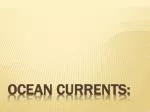 Ocean currents: - slide 1