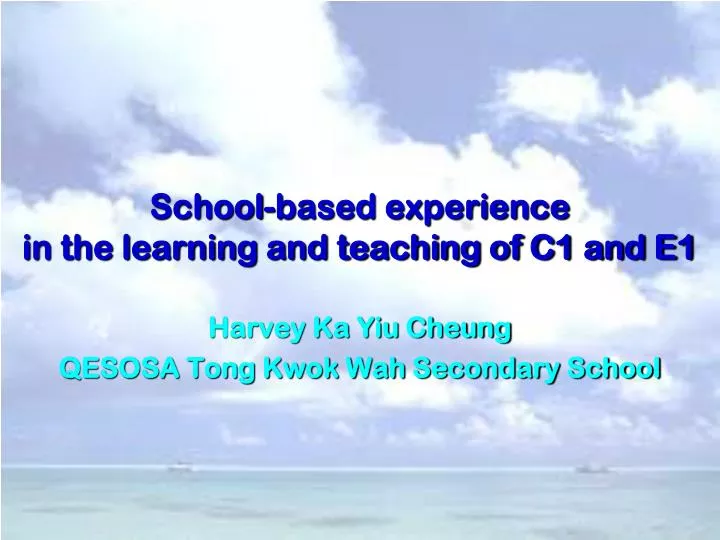 school based experience in the learning and teaching of c1 and e1