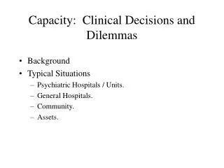 Capacity: Clinical Decisions and Dilemmas