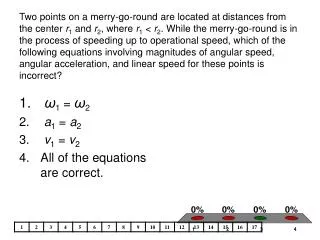 ? 1 = ? 2 a 1 = a 2 v 1 = v 2 All of the equations are correct.