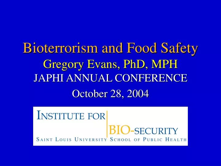 bioterrorism and food safety gregory evans phd mph japhi annual conference october 28 2004