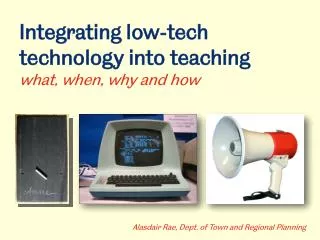Integrating low-tech technology into teaching what, when, why and how