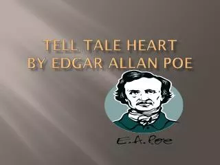 Tell Tale Heart by Edgar Allan Poe