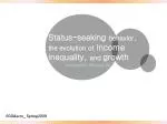 The Impact of Status-Seeking Behavior on Income Inequality and Economic Growth - slide 1