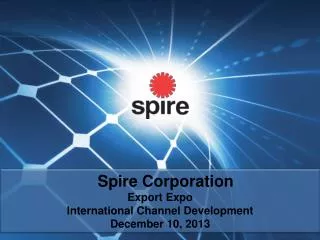 Spire Corporation Export Expo International Channel Development December 10, 2013