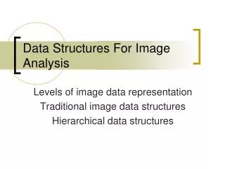 Data Structures For Image Analysis