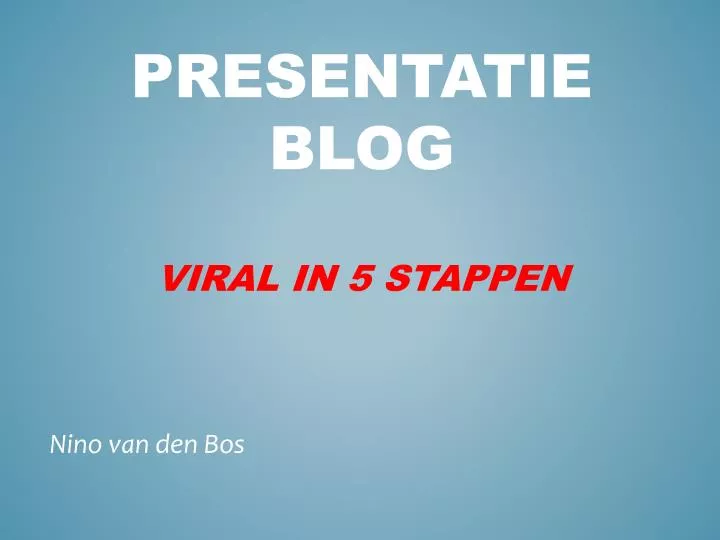presentatie blog viral in 5 stappen