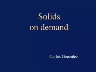 Solids on demand