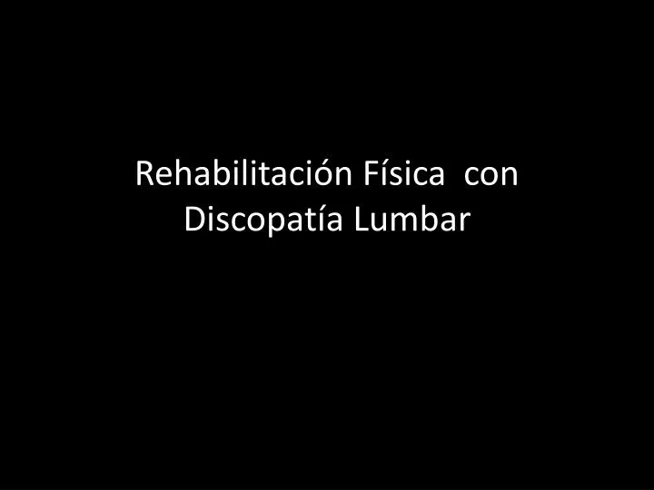 rehabilitaci n f sica con discopat a lumbar