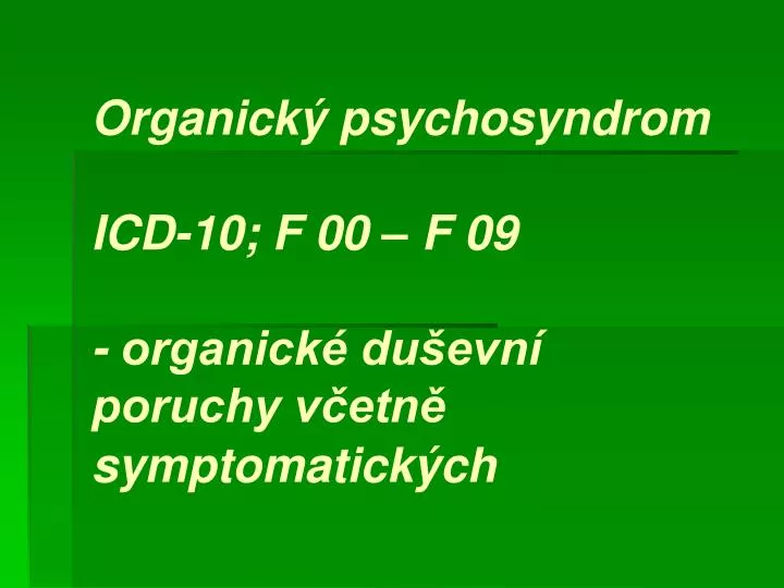 organick psychosyndrom icd 10 f 00 f 09 organick du evn poruchy v etn symptomatick ch