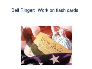 Bell Ringer: Work on flash cards