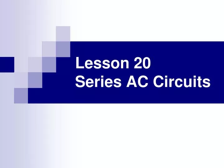lesson 20 series ac circuits