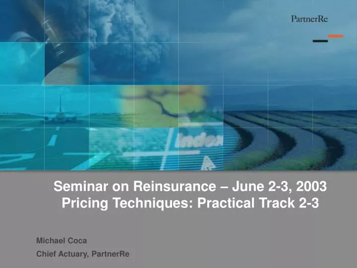 seminar on reinsurance june 2 3 2003 pricing techniques practical track 2 3