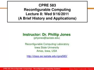 CPRE 583 Reconfigurable Computing Lecture 8: Wed 9/16/2011 (A Brief History and Applications)