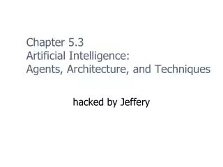 Chapter 5.3 Artificial Intelligence: Agents, Architecture, and Techniques