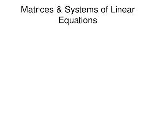 Matrices &amp; Systems of Linear Equations
