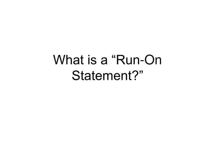 what is a run on statement