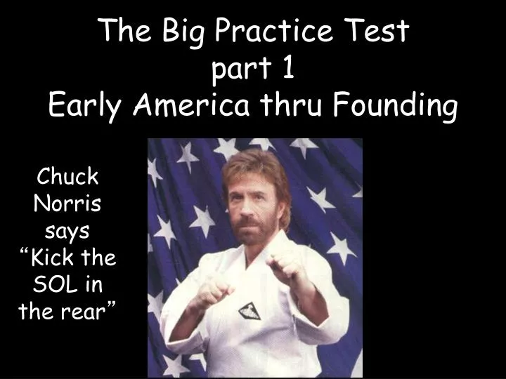 the big practice test part 1 early america thru founding