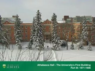 Athabasca Hall - The University's First Building Part III: 1971-1996
