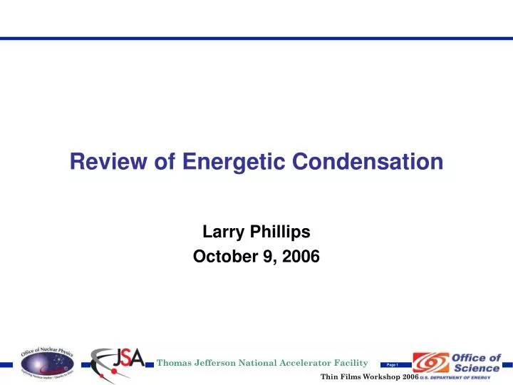 review of energetic condensation