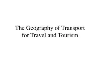 The Geography of Transport for Travel and Tourism