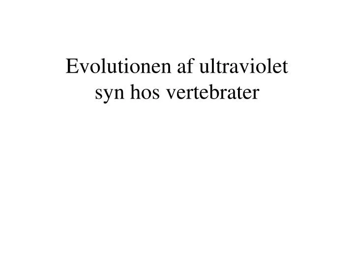 evolutionen af ultraviolet syn hos vertebrater