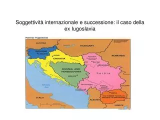 soggettivit internazionale e successione il caso della ex iugoslavia