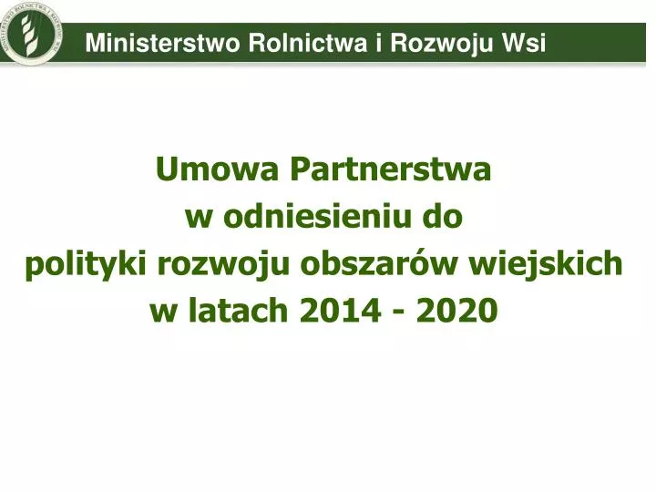 umowa partnerstwa w odniesieniu do polityki rozwoju obszar w wiejskich w latach 2014 2020