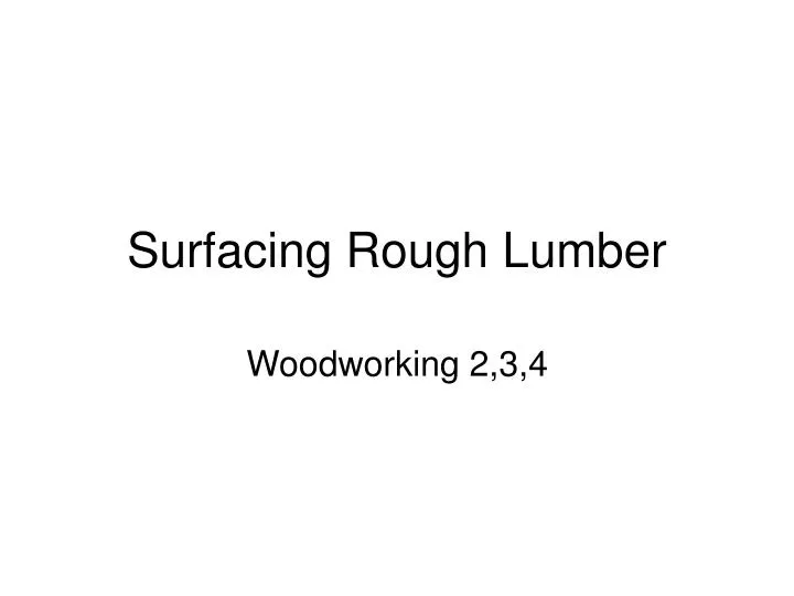surfacing rough lumber