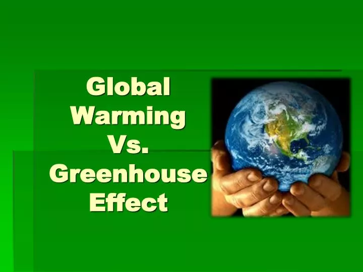 global warming vs greenhouse effect