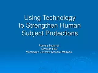 Using Technology to Strengthen Human Subject Protections