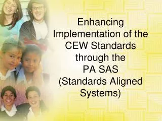 Enhancing Implementation of the CEW Standards through the PA SAS (Standards Aligned Systems)