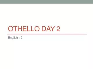 Othello day 2