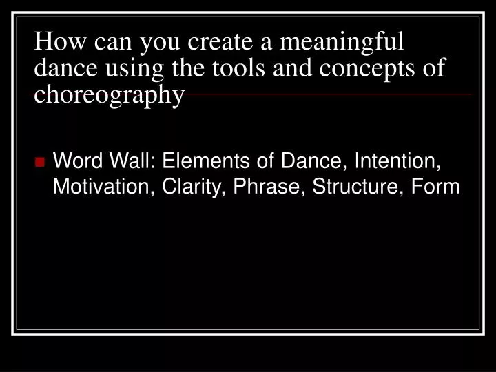 how can you create a meaningful dance using the tools and concepts of choreography