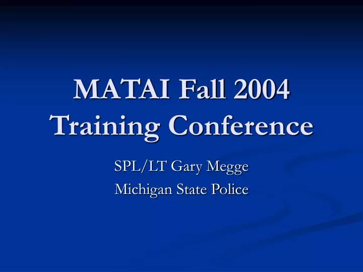 matai fall 2004 training conference