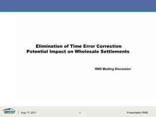 Elimination of Time Error Correction Potential Impact on Wholesale Settlements
