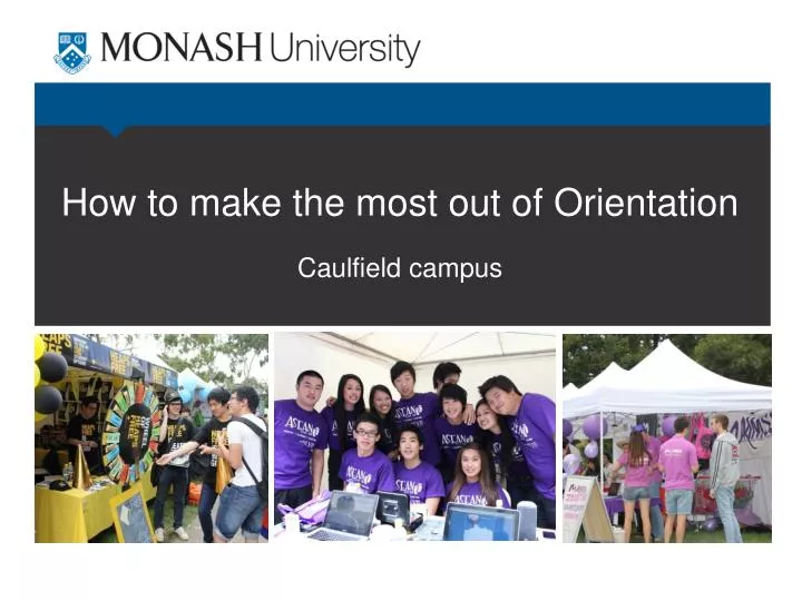 how to make the most out of orientation caulfield campus