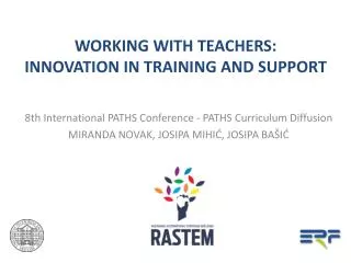 WORKING WITH TEACHERS: INNOVATION IN TRAINING AND SUPPORT