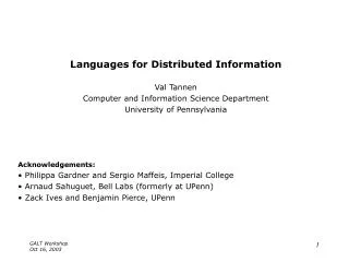 Languages for Distributed Information Val Tannen Computer and Information Science Department
