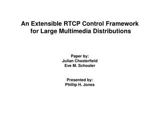 An Extensible RTCP Control Framework for Large Multimedia Distributions Paper by: