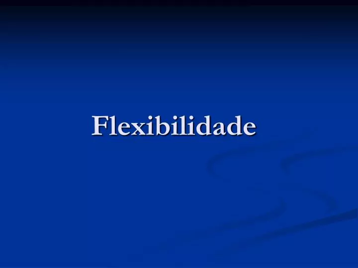 flexibilidade